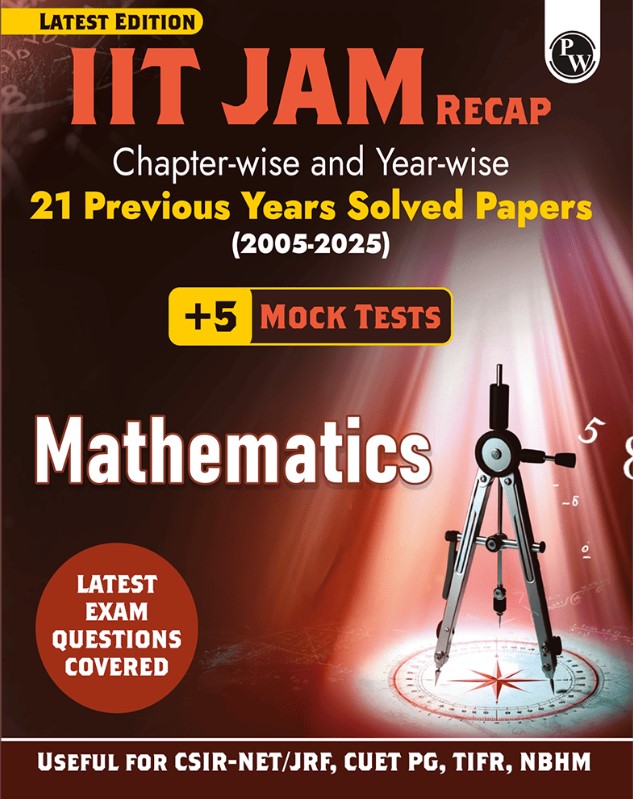 IIT JAM Recap 21 Years Mathematics PYQ Chapterwise & Yearwise Previous Year Solved Papers (2025-2005) with 5 Mock Tests l Latest Exam Questions Covered